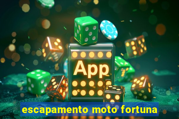 escapamento moto fortuna